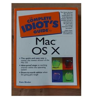 The complete idiot`s guide to Mac OS X - Kate Binder