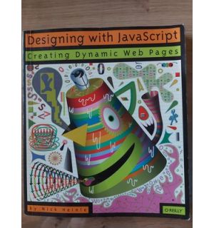 Designing with JavaScript. Creating Dynamic Web Pages- Nick Heinle