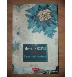 La noi, cand vine iarna- Mircea Diaconu
