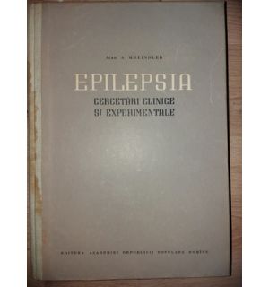 Epilepsia: Cercetari clinice si experimentale- A. Kreindler
