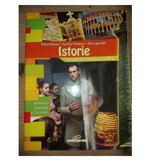 Istorie. Manual pentru clasa a 4-a - Mihai Manea, Ana Lapovita