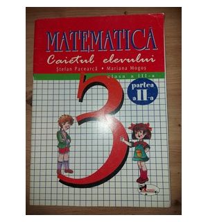 Matematica clasa a 3-a - Stefan Pacearca, Mariana Mogos