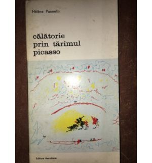 Calatorie prin tarimul Picasso- Helene Parmelin