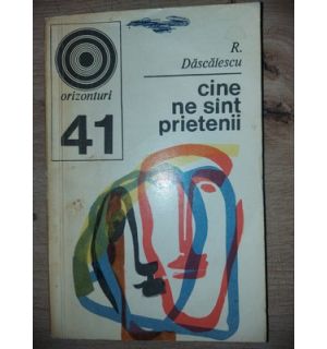 Cine ne sint prietenii- R. Dascalescu