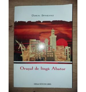 Orasul de linga abator- Dorin Spineanu