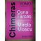 Chimeras- Oana Farcas, Mirela Moscu