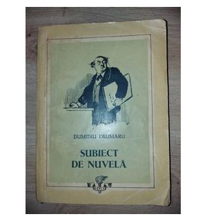 Subiect de nuvela- Dumitru Drumaru