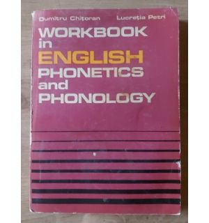 Workbook in english phonetics and phonology- Dumitru Chitoran, Lucretia Petri