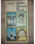 Turism cu manualul de istorie- Dumitru Almas, Ioan Scurtu