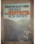 Drumet pe Bistrita si in munti- Dumitru Martiniuc