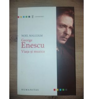 George Enescu: Viata si muzica- Noel Malcolm