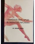 Sanatate prin sport pe intelesul fiecaruia- Gheorghe Dumitru
