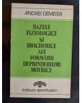 Bazele fiziologice si biochimice ale formarii deprinderilor motrice- Andrei Demeter