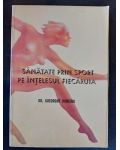 Sanatate prin sport pe intelesul fiecaruia- Gheorghe Dumitru