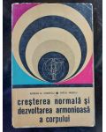 Cresterea normala si dezvoltarea armonioasa a corpului- Adrian N. Ionescu, Virgil Mazilu