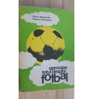 Aproape totul despre fotbal- Chiriac Manusaride, Chevorc Ghemigean