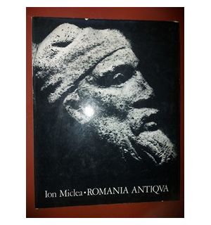 Romania Antiqua- Ion Miclea