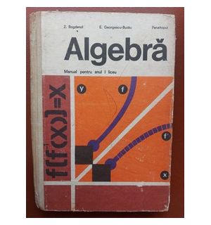 Algebra. Manual pentru anul 1 liceu- Z. Bogdanol