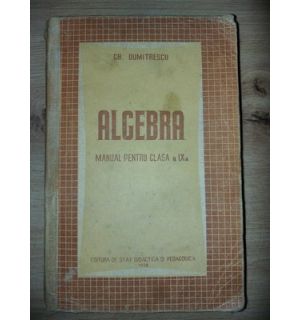 Algebra. Manual pentru clasa a 9-a - Gh. Dumitrescu