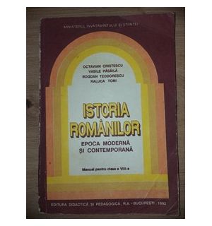 Istoria romanilor. Manual pentru clasa a 8-a - Octavian Cristescu, Bogdan Teodorescu