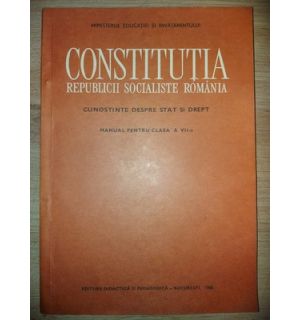 Constitutia Republicii Socialiste Romania. Manual pentru clasa a 7-a