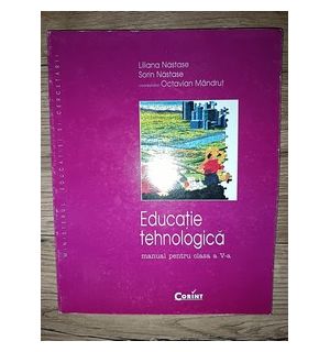 Educatie tehnologica. Manual pentru clasa a 5-a - Liliana Nastase, Sorin Nastase