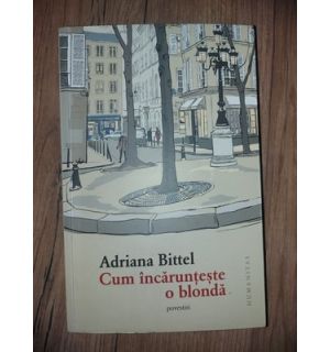 Cum incarunteste o blonda- Adriana Bittel