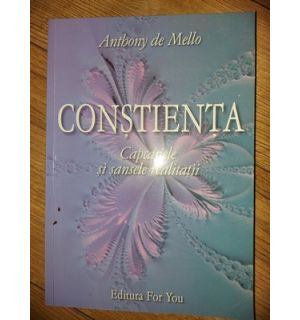 Constienta: Capcanele si sansele realitatii- Anthony de Mello