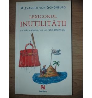 Lexiconul inutilitatii- Alexander Von Schonburg
