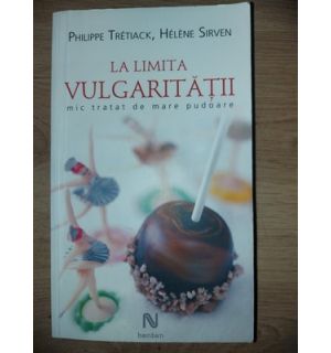 La limita vulgaritatii- Philippe Tretiack, Helene Sirven