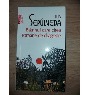 Batrinul care citea romane de dragoste- Luis Sepulveda