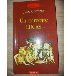 Un oarecare Lucas- Julio Cortazar