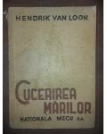 Cucerirea marilor- Henrik Van Loon