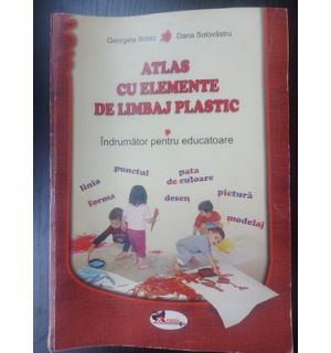 Atlas cu elemente de limbaj plastic- Georgeta Botez, Dana Solovastru