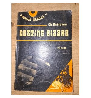 Destine bizare- Gh. Bratescu