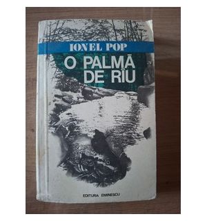 O palma de riu- Ionel Pop