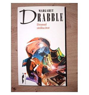 Drumul stralucitor- Margaret Drabble