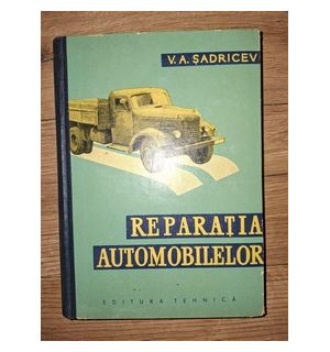 Reparatia automobilelor- V. A. Sadricev