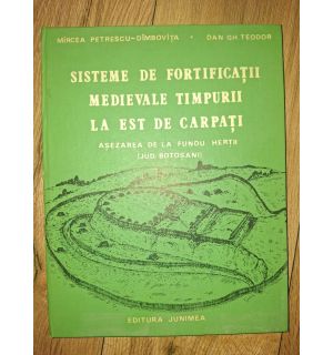 Sisteme de fortificatii medievale timpurii la Est de Carpati- Mircea Petrescu-Dimbovita, Dan Gh. Teodor