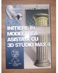 Initierea in modelarea asistata cu 3D  Studio Max 4- Ionut Gabriel Ghionea
