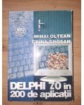 Delphi 7.0 in 200 de aplicatii- Mihai Oltean, Crina Grosan