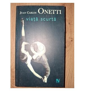 Viata scurta- Juan Carlos Onetti