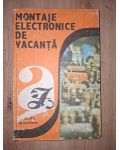 Montaje electronice de vacanta- Emil Marian, Ilie Mihaescu