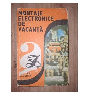 Montaje electronice de vacanta- Emil Marian, Ilie Mihaescu
