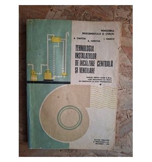 Tehnologia instalatiilor de incalzire centrala si ventilare- Al. Cimpoia, Al. Christea