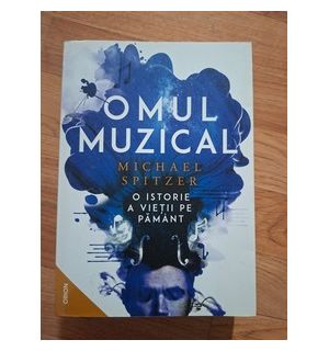 Omul muzical O istorie a vietii pe pamant Michael Spitzer