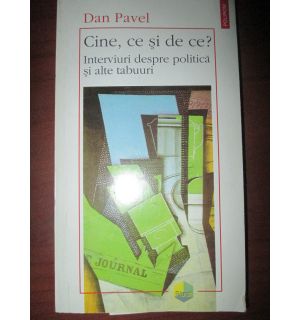 Cine, ce si de ce? Interviuri despre politica si alte tabuuri
