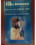 Cum am vrut sa ma fac sfant: alte amintiri dintr-o copilarie teologica
