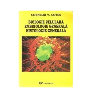 Biologie Celulara, Embriologie Generala, Histologie Generala