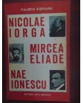 Nicolae Iorga, Mircea  Eliade, Nae Ionescu-Valeriu Rapeanu